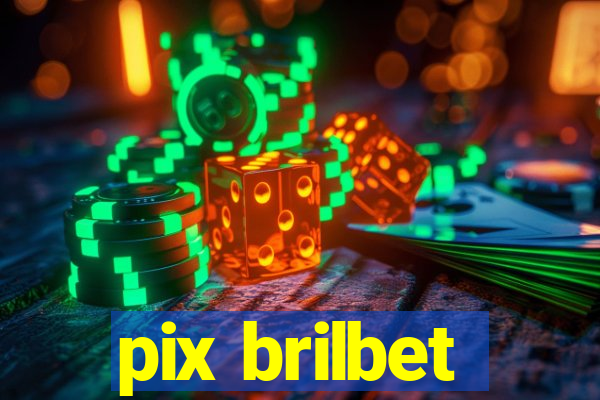 pix brilbet